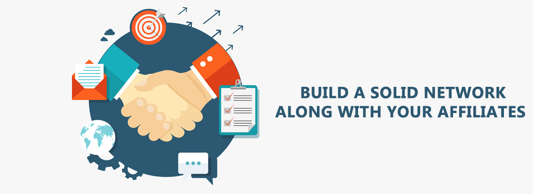 Build a Solid Network along with your Affiliates build a solid network along with your affiliates